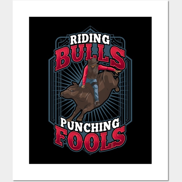 Riding Bulls Punchin' Fools Competitive Bull Rider Wall Art by theperfectpresents
